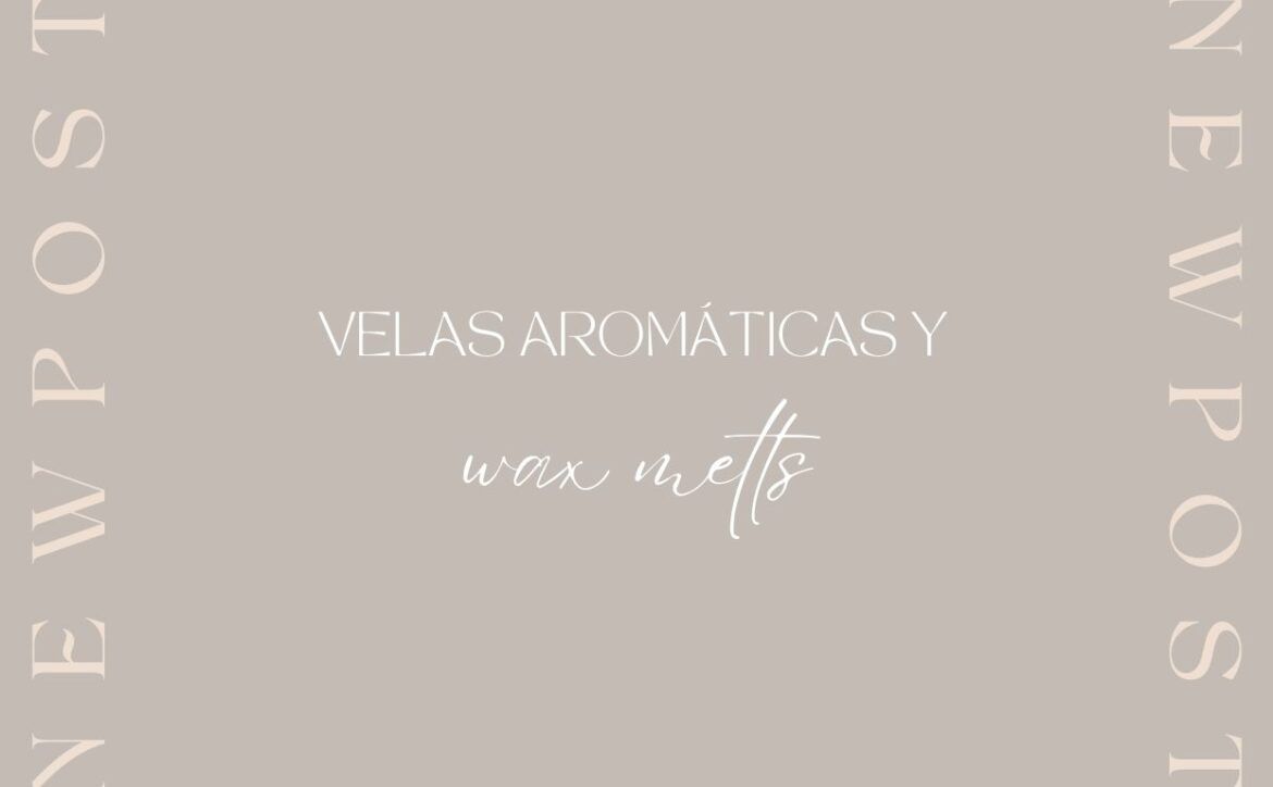 velas aromáticas y wax melts