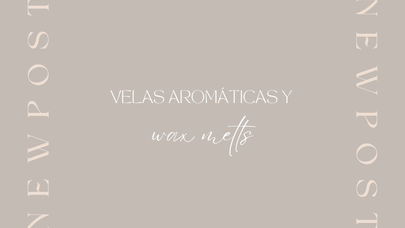 velas aromáticas y wax melts